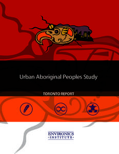 Urban Aboriginal Peoples Study TORONTO REPORT Published by  Environics Institute