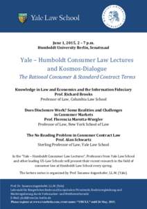 June 1, 2015, 2 – 7 p.m. Humboldt University Berlin, Senatssaal Yale – Humboldt Consumer Law Lectures and Kosmos-Dialogue The Rational Consumer & Standard Contract Terms
