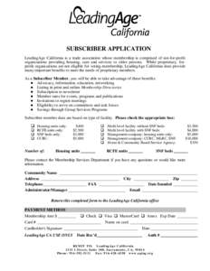 SUBSCRIBER APPLICATION LeadingAge California is a trade association whose membership is comprised of not-for-profit organizations providing housing, care and services to older persons. While proprietary, forprofit organi