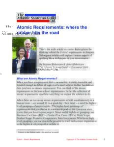 Atomic Requirements: where the rubber hits the road This is the sixth article in a series that explains the thinking behind the Volere1 requirements techniques. Subsequent articles will explore various aspects of