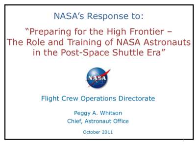 NASA’s Response to: “Preparing for the High Frontier – The Role and Training of NASA Astronauts in the Post-Space Shuttle Era”  Flight Crew Operations Directorate