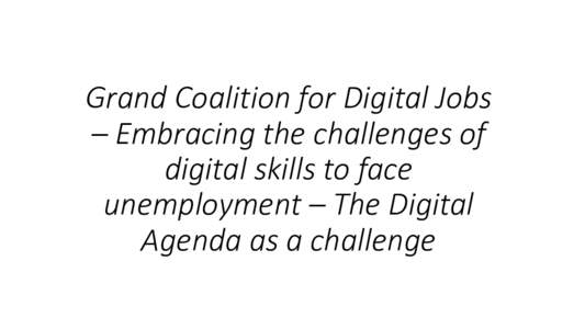 Grand Coalition for Digital Jobs – Embracing the challenges of digital skills to face unemployment – The Digital Agenda as a challenge
