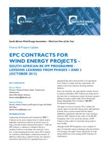 South African Wind Energy Association - Wind Law Firm of the Year  Finance & Projects Update EPC CONTRACTS FOR WIND ENERGY PROJECTS SOUTH AFRICAN RE IPP PROGRAMME LESSONS LEARNED FROM PHASES 1 AND 2
