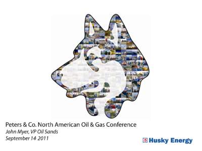 Corporate Overview Husky’s Oil Sands Strategy Conclusion & Recap • •