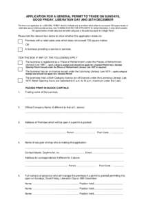 APPLICATION FOR A GENERAL PERMIT TO TRADE ON SUNDAYS, GOOD FRIDAY, LIBERATION DAY AND 26TH DECEMBER This form is an application for a GENERAL PERMIT which is available only to premises which either do not exceed 700 squa