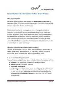 Oral History Australia  Frequently Asked Questions about the Peer Review Process What is peer review? Macquarie Dictionary defines peer review as the assessment of one’s work by one’s peer group, or by others of simi