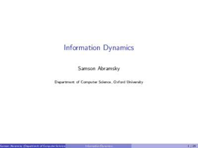 Information Dynamics Samson Abramsky Department of Computer Science, Oxford University Samson Abramsky (Department of Computer Science, Oxford University) Information Dynamics