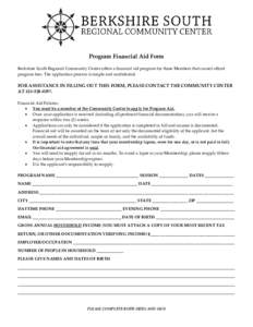 Program Financial Aid Form Berkshire South Regional Community Center offers a financial aid program for those Members that cannot afford program fees. The application process is simple and confidential. FOR ASSISTANCE IN