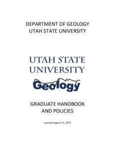 DEPARTMENT OF GEOLOGY UTAH STATE UNIVERSITY GRADUATE HANDBOOK AND POLICIES revised August 15, 2017