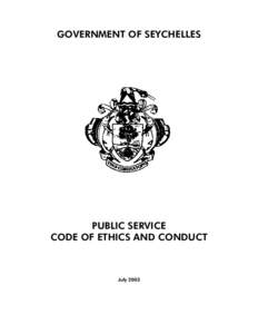 GOVERNMENT OF SEYCHELLES  PUBLIC SERVICE CODE OF ETHICS AND CONDUCT  July 2003