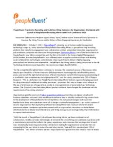 Peoplefluent Transforms Recruiting and Redefines Hiring Outcomes for Organizations Worldwide with Launch of Peoplefluent Recruiting Mirror at HR Tech Conference 2013 Innovative Collaboration Platform Infuses Video, Socia