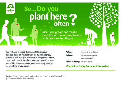 Meet new people and maybe even the partner of your dreams with Landcare for Singles. You’ve heard of speed dating, well this is speed planting. Plant a new plant with a new person every