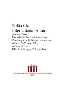 Politics & International Affairs Abstract Book From the 9th Annual International Conference on Politics & International Affairs, 20-23 June, 2011,