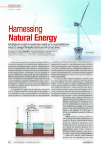 ENERGY: WIND  Harnessing Natural Energy Multiple simulation tools are used as a cost-effective way to design reliable offshore wind turbines.