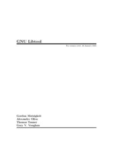 GNU Libtool For version 2.4.6, 16 January 2015 Gordon Matzigkeit Alexandre Oliva Thomas Tanner