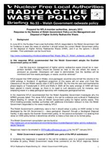No.53 – Welsh Government radwaste policy Prepared for NFLA member authorities, January 2015 Response to the Review of Welsh Government Policy on the Management and Disposal of Higher Activity Radioactive Waste. 1.