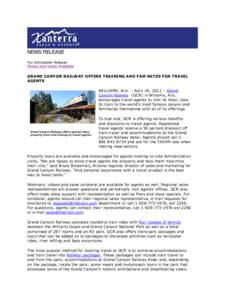 NEWS RELEASE For Immediate Release Photos and Video Available GRAND CANYON RAILWAY OFFERS TRAINING AND FAM RATES FOR TRAVEL AGENTS