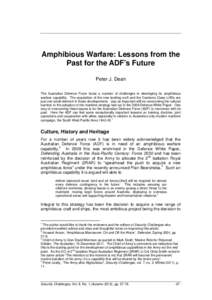 Amphibious Warfare: Lessons from the Past for the ADF’s Future Peter J. Dean The Australian Defence Force faces a number of challenges in developing its amphibious warfare capability. The acquisition of the new landing
