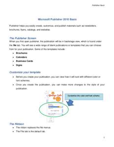Publisher Basic  Microsoft Publisher 2010 Basic Publisher helps you easily create, customize, and publish materials such as newsletters, brochures, flyers, catalogs, and websites.