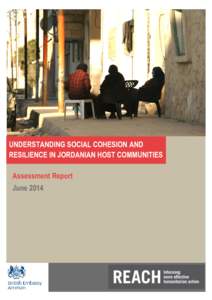 UNDERSTANDING SOCIAL COHESION AND RESILIENCE IN JORDANIAN HOST COMMUNITIES Assessment Report June 2014  Understanding Social Cohesion & Resilience in Jordanian Host Communities – April 2014