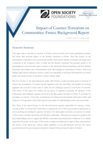 Impact of Counter-Terrorism on Communities: France Background Report RAPHAELLE CAMILLERI Executive Summary This report aims to provide an overview of French counter-terrorist and counter-radicalisation policies,