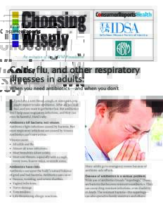 ®  Colds, flu, and other respiratory illnesses in adults: 	 When you need antibiotics—and when you don’t