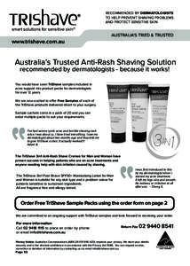RECOMMENDED BY DERMATOLOGISTS TO HELP PREVENT SHAVING PROBLEMS AND PROTECT SENSITIVE SKIN smart solutions for sensitive skin™ AUSTRALIA’S TRIED & TRUSTED