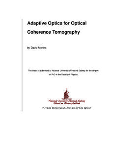 Adaptive Optics for Optical Coherence Tomography by David Merino  The thesis is submitted to National University of Ireland, Galway for the degree