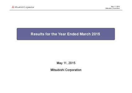 May 11, 2015 Mitsubishi Corporation Results for the Year Ended MarchMay 11, 2015