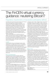 VIRTUAL CURRENCY  The FinCEN virtual currency guidance: neutering Bitcoin? Regulatory requirements of transaction participants defined On 18 March 2013, the Financial Crimes Enforcement Network