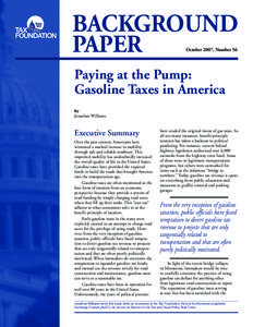 BACKGROUND PAPER October 2007, Number 56 Paying at the Pump: Gasoline Taxes in America