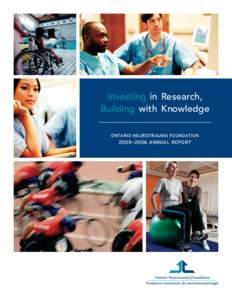Investing in Research, Building with Knowledge Ontario Neurotrauma Foundation 2005—2006 annual report