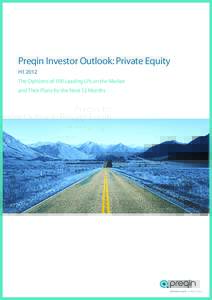 Preqin Investor Outlook: Private Equity H1 2012 The Opinions of 100 Leading LPs on the Market and Their Plans for the Next 12 Months  alternative assets. intelligent data.