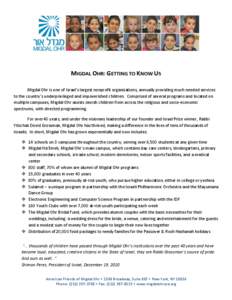 MIGDAL OHR: GETTING TO KNOW US Migdal Ohr is one of Israel’s largest nonprofit organizations, annually providing much needed services to the country’s underprivileged and impoverished children. Comprised of several p