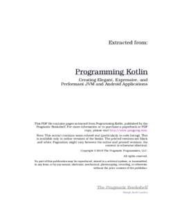Extracted from:  Programming Kotlin Creating Elegant, Expressive, and Performant JVM and Android Applications
