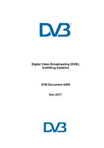 Digital Video Broadcasting (DVB); Subtitling Systems DVB Document A009 Nov 2017