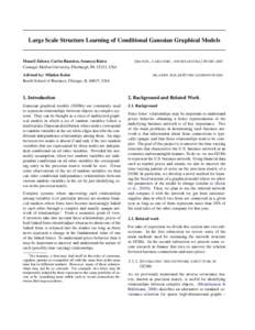 Large Scale Structure Learning of Conditional Gaussian Graphical Models  Manzil Zaheer, Carlos Ram´ırez, Soumya Batra Carnegie Mellon University, Pittsburgh, PA 15213, USA Advised by: Mladen Kolar Booth School of Busin