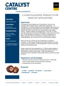 uoguelph.ca/catalystcentre  1,3-DIACYLGLYCEROL PRODUCTS FOR HARD FAT APPLICATIONS  Patent Status