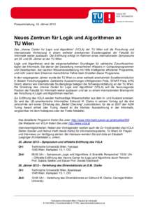 Pressemitteilung, 18. JännerNeues Zentrum für Logik und Algorithmen an TU Wien Das „Vienna Center for Logic and Algorithms“ (VCLA) der TU Wien soll die Forschung und internationale Vernetzung in einem weltwe