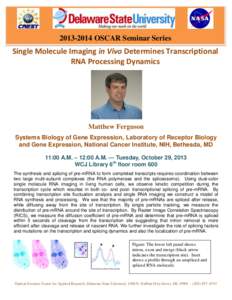 OSCAR Seminar Series  Single Molecule Imaging in Vivo Determines Transcriptional RNA Processing Dynamics  Matthew Ferguson