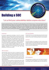 Building a SOC “Let us find your vulnerabilities before anyone else does.” Computer Network Defence Ltd’s (CND) Security Operations Centre (SOC) Service is a framework which provides clients with the design, delive