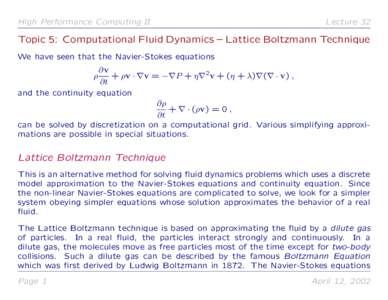 High Performance Computing II  Lecture 32 Topic 5: Computational Fluid Dynamics – Lattice Boltzmann Technique We have seen that the Navier-Stokes equations