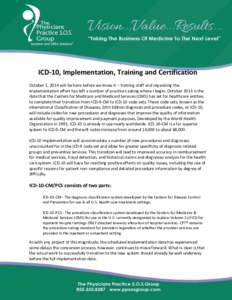 ICD-10, Implementation, Training and Certification October 1, 2014 will be here before we know it – training staff and organizing the implementation effort has left a number of practices asking where I begin. October 2