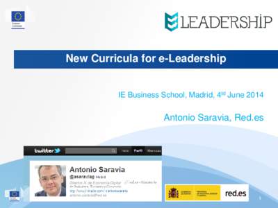New Curricula for e-Leadership  IE Business School, Madrid, 4td June 2014 Antonio Saravia, Red.es
