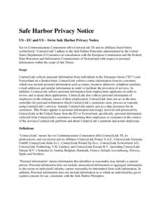 Safe Harbor Privacy Notice US - EU and US – Swiss Safe Harbor Privacy Notice Savvis Communications Corporation d/b/a CenturyLink TS and its affiliates listed below (collectively “CenturyLink”) adhere to the Safe Ha