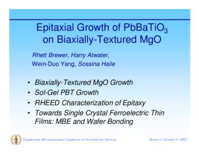 Epitaxial Growth of PbBaTiO3 on Biaxially-Textured MgO Rhett Brewer, Harry Atwater, Wein-Duo Yang, Sossina Haile  •