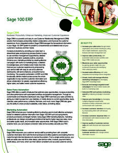 Sage 100 ERP Sage CRM Increased Productivity, Enhanced Marketing, Improved Customer Experience Sage CRM is a powerful and easy to use Customer Relationship Management (CRM) solution that increases productivity, fosters c