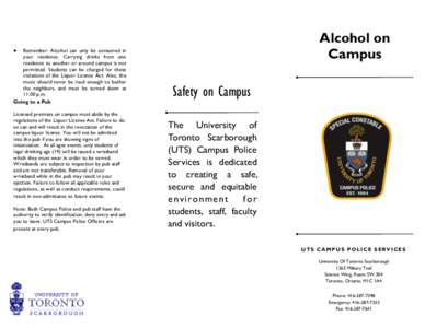 Remember: Alcohol can only be consumed in your residence. Carrying drinks from one residence to another or around campus is not permitted. Students can be charged for these violations of the Liquor License Act. Also, the