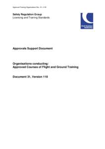 Approved Training Organisations Doc. 31, v118  Safety Regulation Group Licensing and Training Standards  Approvals Support Document