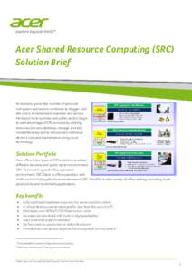 Acer Shared Resource Computing (SRC) Solution Brief As business grows, the number of personal computers and servers continues to stagger, and the cost is incremental to maintain and service.